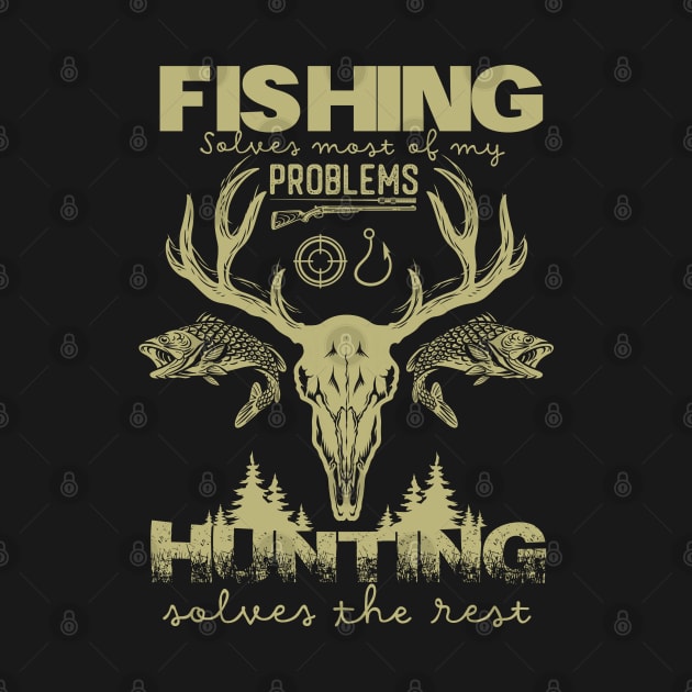 Fishing Solves Most Of My Problems Hunting Solves The Rest fishing and hunting by DonVector