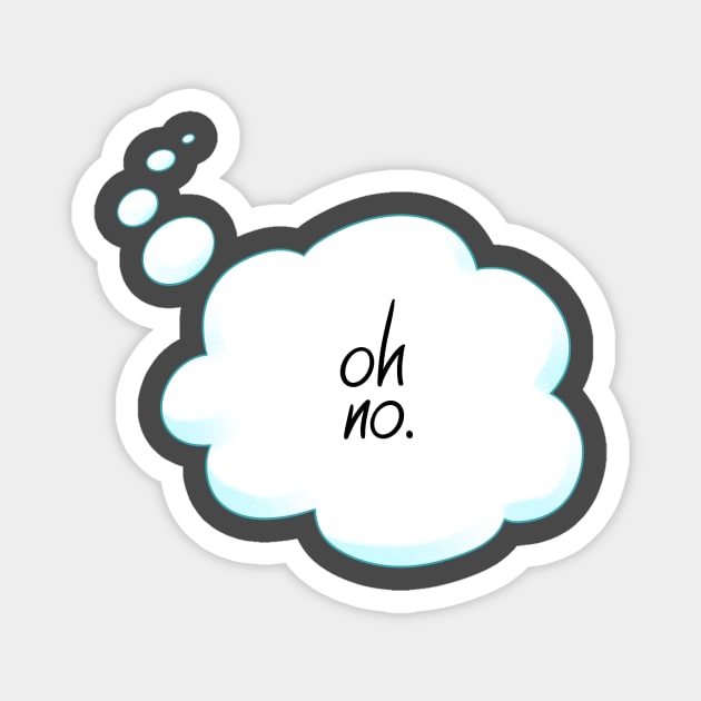 Oh No Thought Bubble Magnet by FindChaos