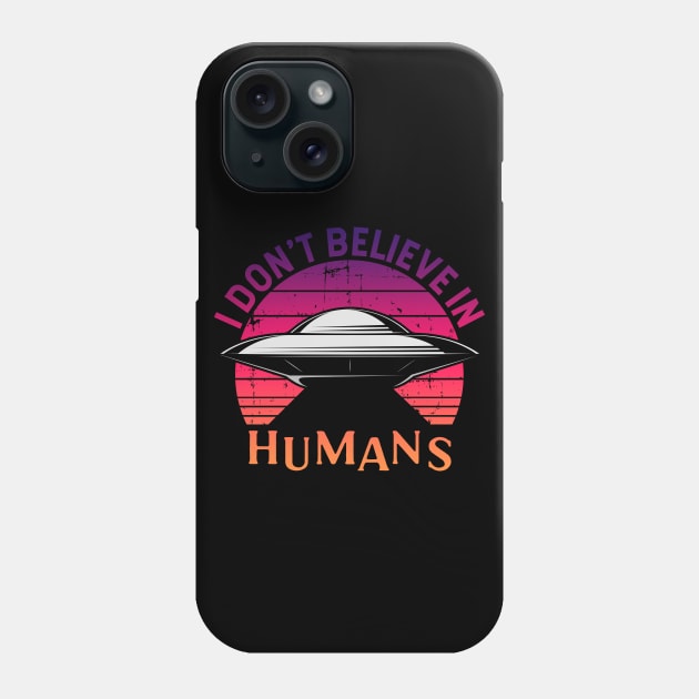 I Don't Believe in Humans Phone Case by Zen Cosmos Official