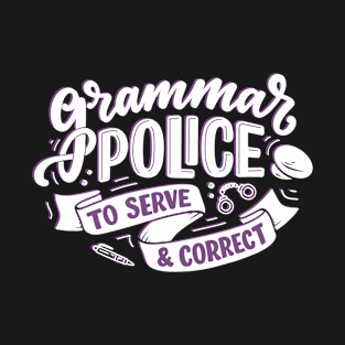 grammar police to serve and correct T-Shirt