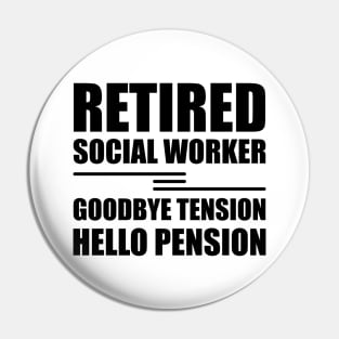 Retired Social Worker goodbye tension hello pension Pin