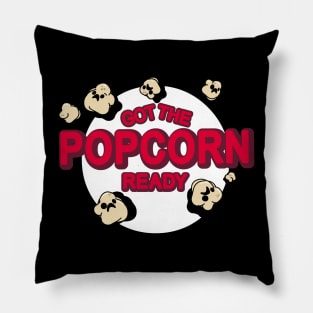 Got The Popcorn Ready Horror Style Pillow