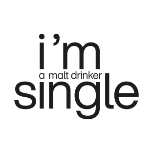 I’m a single malt drinker T-Shirt