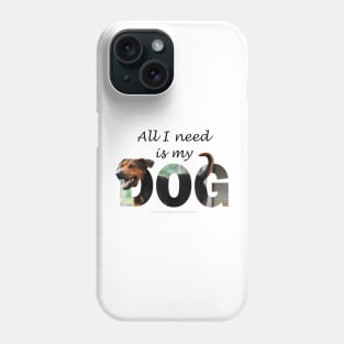 All I need is my dog - black and brown dog oil painting word art Phone Case