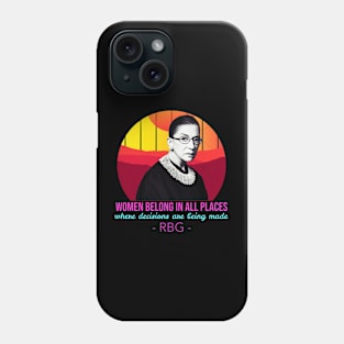Women belong in all places RBG Phone Case