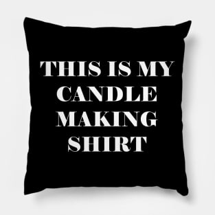 This is my candle making shirt Pillow