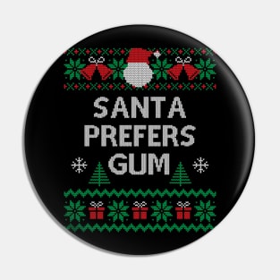 Santa Prefers Gum - ugly Christmas sweater design Pin