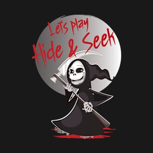 Creepy Reaper Let's Play Hide And Seek T-Shirt