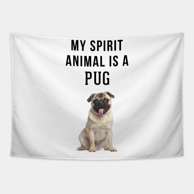 My Spirit Animal is a Pug Tapestry by swiftscuba