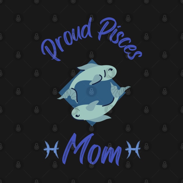 Proud Pisces Mom Astrology Zodiac by GrooveGeekPrints