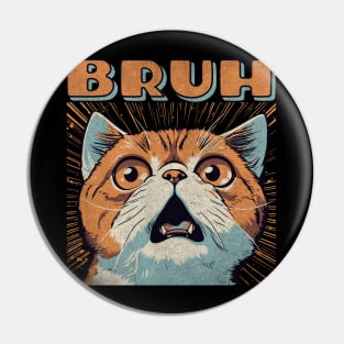 Bruh - funny Cat Meme Pin