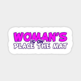 Woman's place is on the mat! Magnet