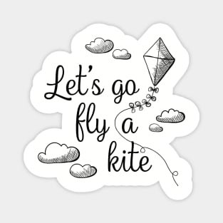 Let's Go Fly A Kite - A practically perfect fan design Magnet