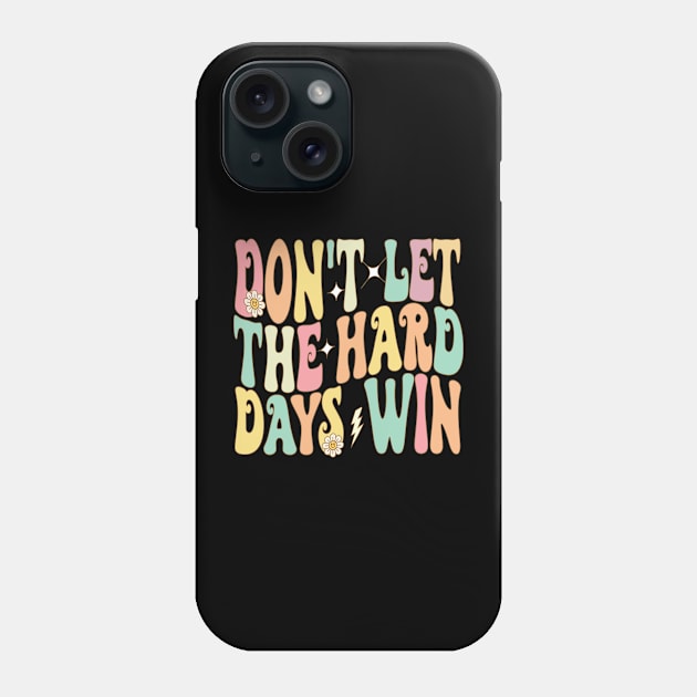 Don't Let The Hard Days Win Phone Case by Bourdia Mohemad