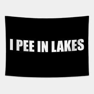 I pee in lakes T-shirt Funny Spring Break Summer Hilarious Tee Shirt Gift For Summer Tapestry