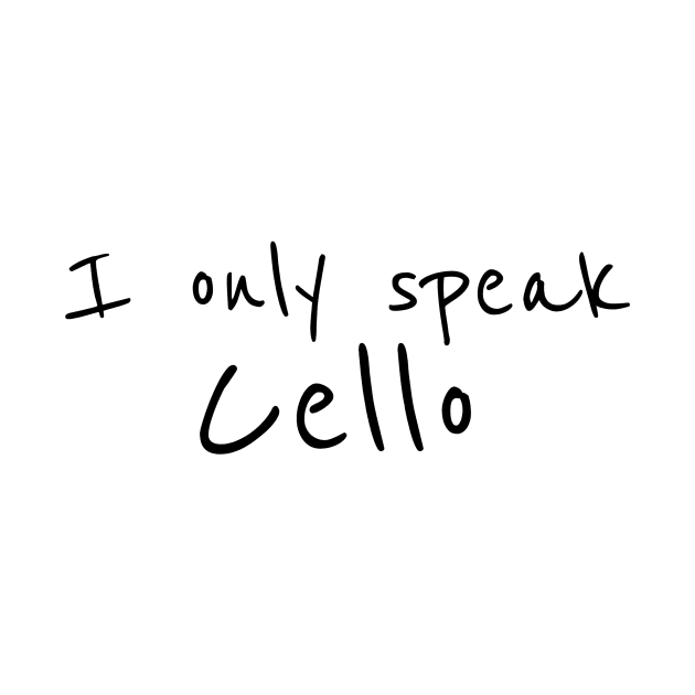 I only speak Cello T-Shirt by Signes Design