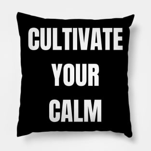 Cultivate Your Calm Pillow