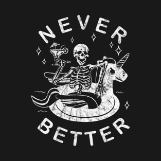 Never Better Chilling Skeleton Unicorn Swimming Float T-Shirt