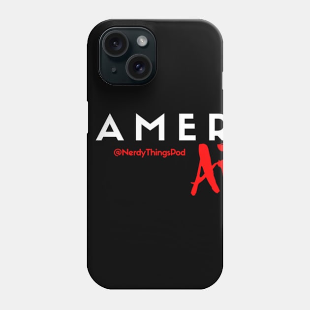 Gamer AF Phone Case by Nerdy Things Podcast