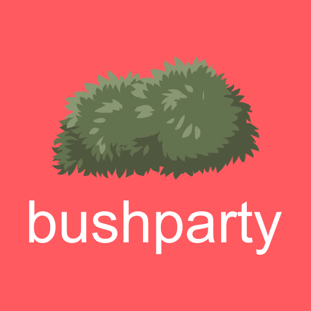 BUSH PARTY by torontotees