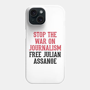 Stop the war on journalism. Stopping leaks is a new form of censorship, quote. Free, save, don't extradite Assange. Justice for Assange. I stand with Assange. Hands off journalism Phone Case