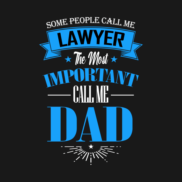 Some People Call me Lawyer The Most Important Call me Dad by mathikacina