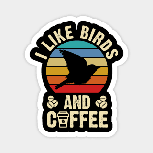 I like Birds and Coffee Funny Vintage Retro Birds Lovers Magnet