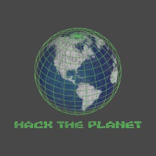 Hack the Planet T-Shirt