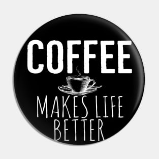 Funny Coffee Makes Life Better Pin