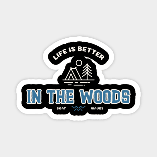 Life Is Better In The Woods Camping Magnet