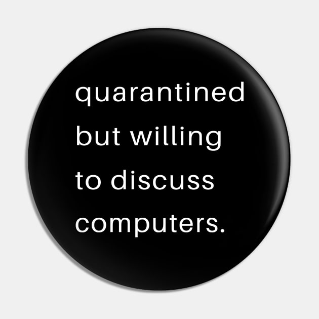Quarantined But Willing To Discuss Computers Pin by familycuteycom