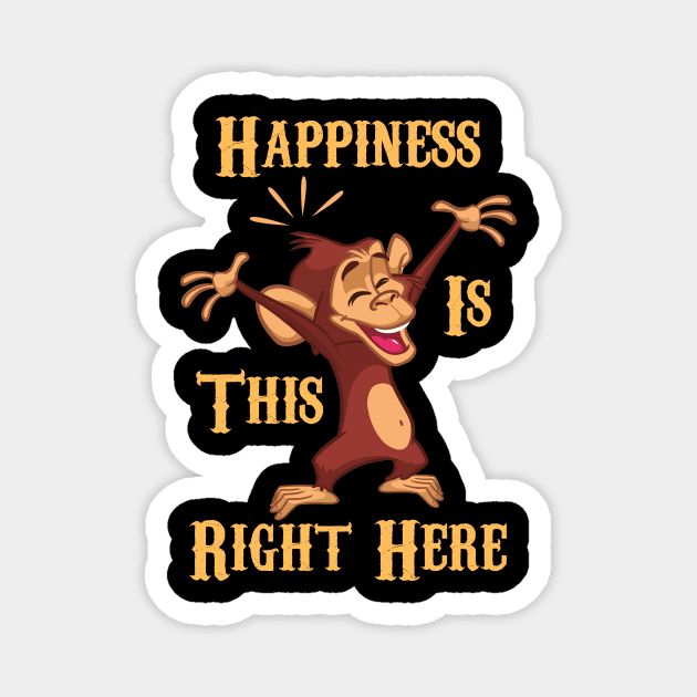 Happiness Is This Right Here Funny Monkey Magnet by Orange Pyramid