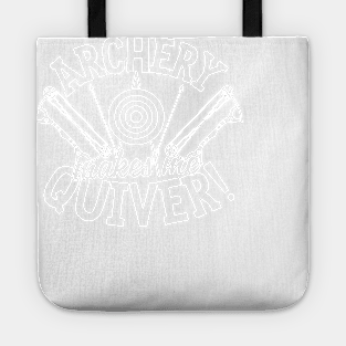 Archery Makes Me Quiver Tote