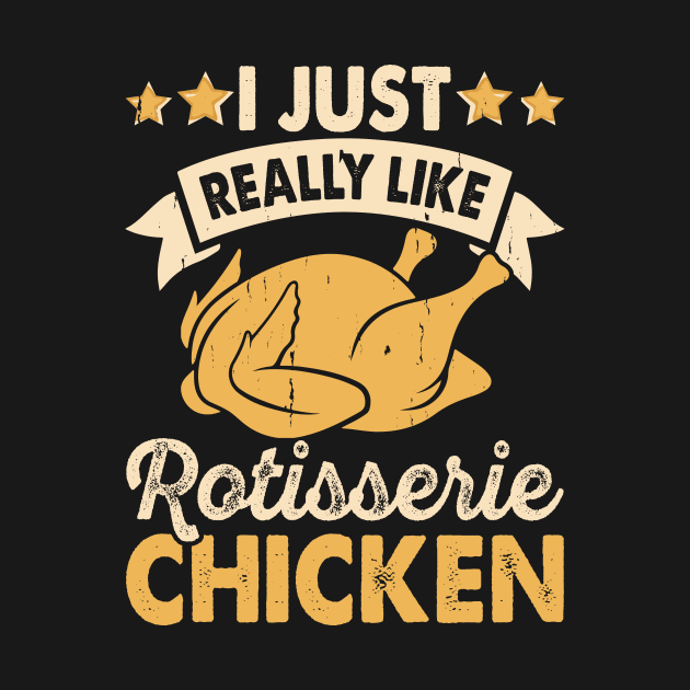 I Just Really Like Rotisserie Chicken T Shirt For Women Men by Xamgi