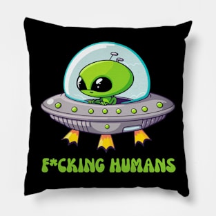 Fcking humans alien Pillow