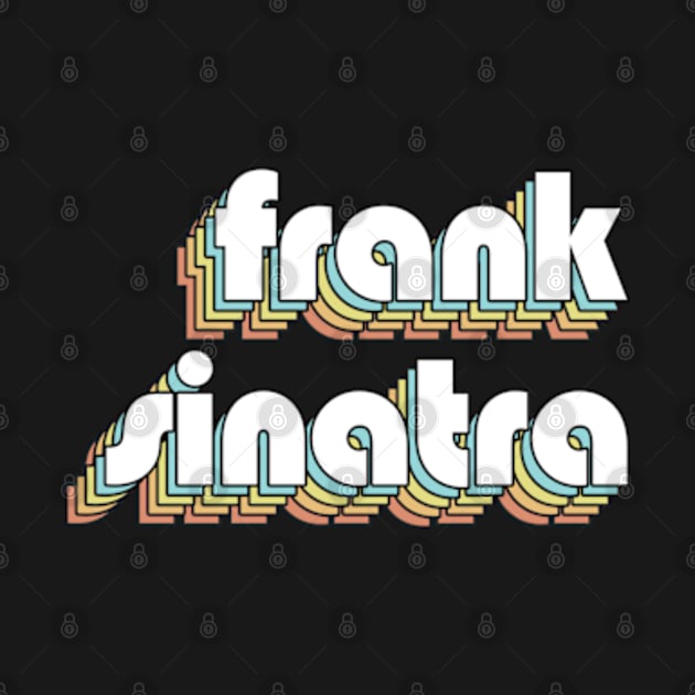 Frank Sinatra - Retro Rainbow Typography Faded Style by Paxnotods