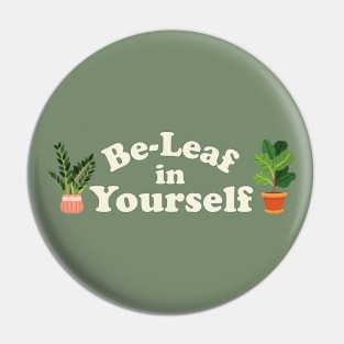 Be-Leaf in Yourself Cute Plant Quote Pin