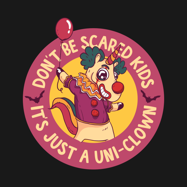 Don't Be Scared Kids It's Just A Uni-clown! by thingsandthings