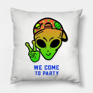 We come to party Aliens Pillow