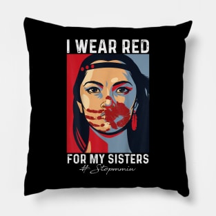 I Wear Red For My Sisters, Native American, Stop MMIW, Strong Resilient Indigenous Pillow