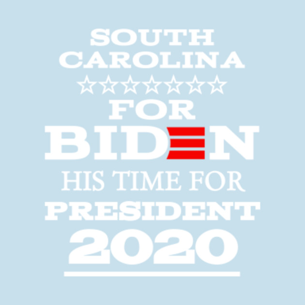 Discover South carolina for biden president - South Carolina For Biden - T-Shirt