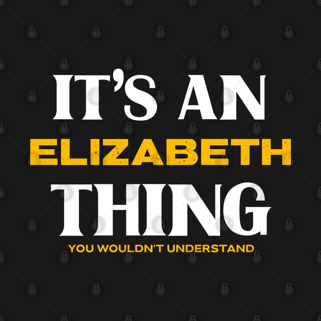It's a Elizabeth Thing You Wouldn't Understand by victoria@teepublic.com