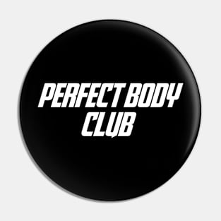 Perfect body Club Pin