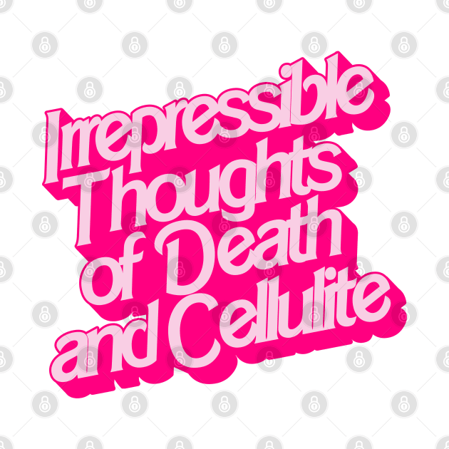 Irrepressible Thoughts of Death and Cellulite by darklordpug