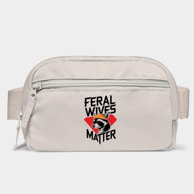 Feral Wives Matter Wife Humor by Anticorporati