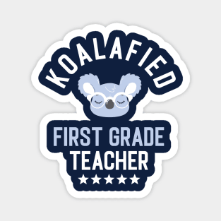 Koalafied First Grade Teacher - Funny Gift Idea for First Grade Teachers Magnet