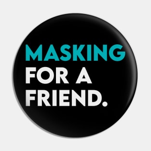 Masking for a friend Pin