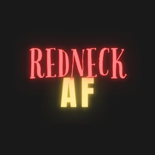 Funny Redneck AF Neon T-Shirt