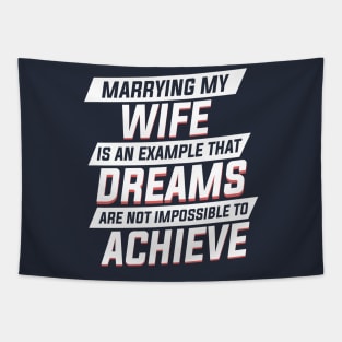 Marrying My Wife An Example Dreams Isn't Impossible to Achieve Mens Tapestry