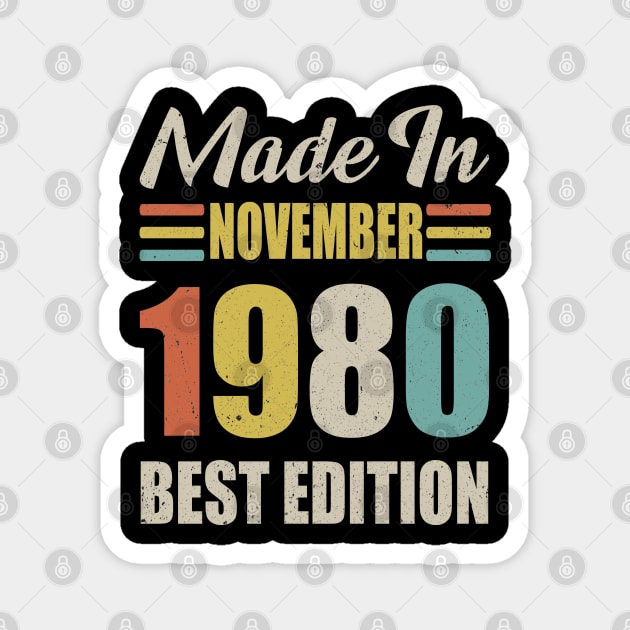 Vintage Born IN November 1980 Birthday Gift Made in 1980 40 Years Old Magnet by Hussein@Hussein